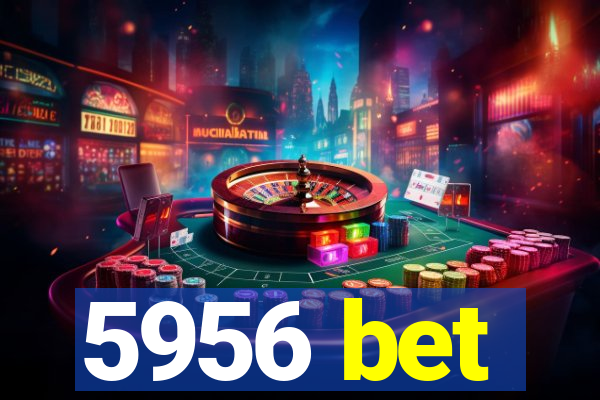 5956 bet